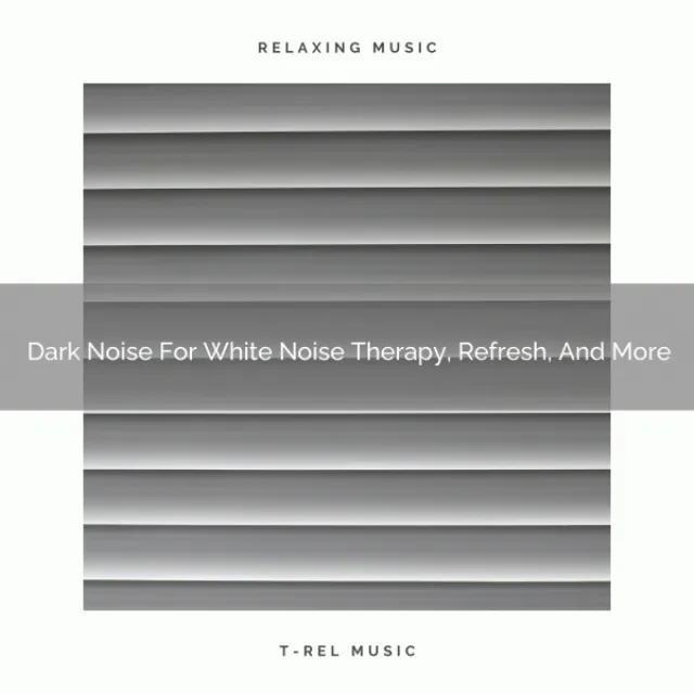 2021 New: Dark Noise For White Noise Therapy, Refresh, And More