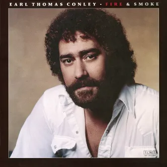 Fire & Smoke by Earl Thomas Conley