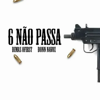 6 Não Passa by Dimas Mc