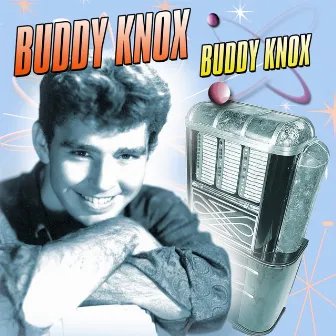 Buddy Knox by Buddy Knox