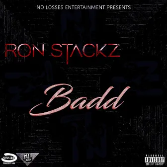 Badd by Ron Stackz