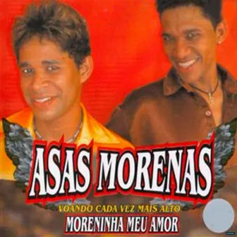 Voando Cada Vez Mais Alto - Moreninha Meu Amor by Asas Morenas