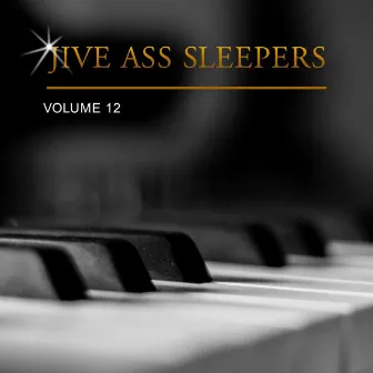 Jive Ass Sleepers, Vol. 12 by Jive Ass Sleepers