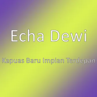 Kapuas Baru Impian Terdepan by Echa Dewi