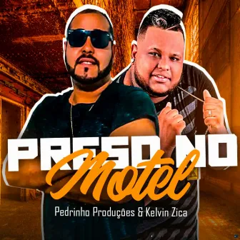 Preso no Motel by Pedrinho Produções