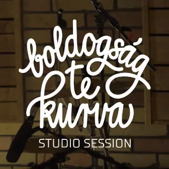 Boldogság, Te Kurva (Studio Session) by Esti Kornél