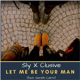 Let me be your man by Sly X Clusive