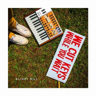 We Cut Keys While You Wait by Blinky Bill