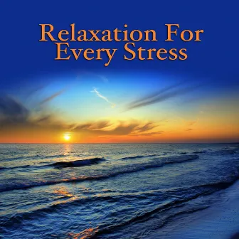 Relaxation For Every Stress by Relaxation Specialists