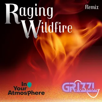 Raging Wildfire (Grizzl Remix) by Grizzl