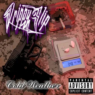 Cold Weather by Drippy $lip