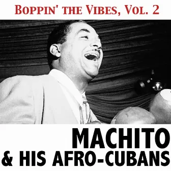 Boppin' the Vibes, Vol. 2 by Machito & His Afro Cubans