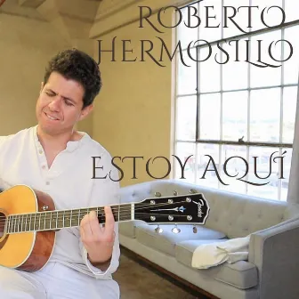 Estoy Aquí by Roberto Hermosillo