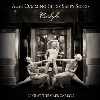 Alan Cumming Sings Sappy Songs: Live at the Cafe Carlyle by Alan Cumming