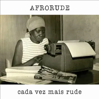 Cada Vez Mais Rude by Afro Rude