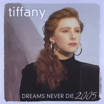 Dreams Never Die - 2005 by Tiffany