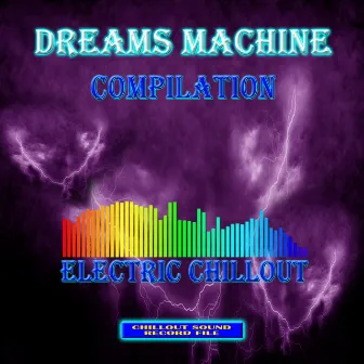 Dreams Machine (Electric Chillout) by Dreams Machine