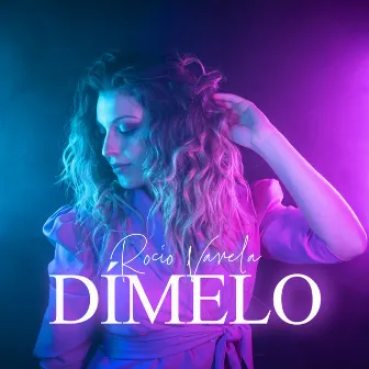 Dímelo by Rocío Varela