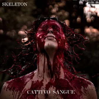 Cattivo Sangue by Skeleton