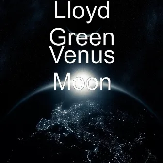 Venus Moon by Lloyd Green