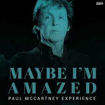 Maybe I'm Amazed by Paul McCartney Experience