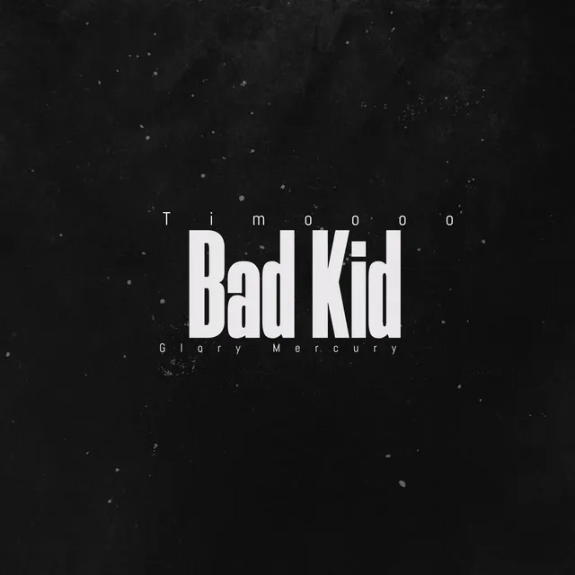 Bad Kid