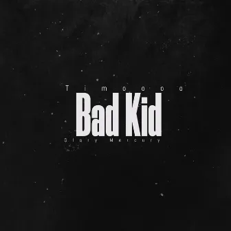 Bad Kid by Timoooo