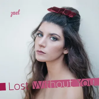 Lost Without You by Yael Borger