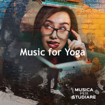 Music for Yoga by Musica per Studiare