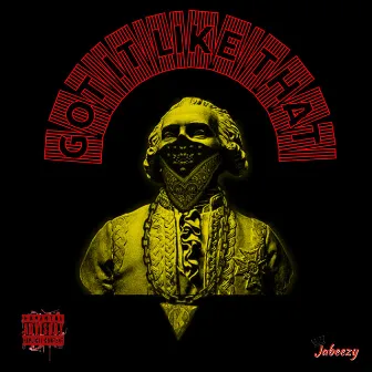 Got It Like That by Jabeezy