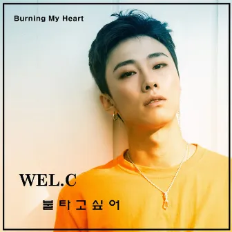 BURNING MY HEART by Wel.C