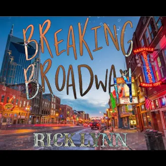 Breaking Broadway by Rick Lynn