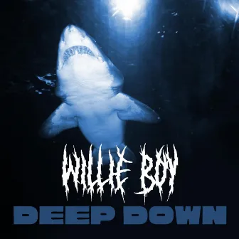 Deep Down by Willie Boy