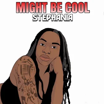 Might Be Cool by Stephania Slim