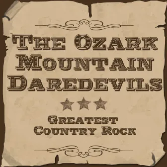 Greatest Country Rock by The Ozark Mountain Daredevils