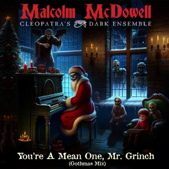 You're A Mean One, Mr. Grinch (Gothmas Mix) by Malcom McDowell