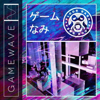 GAMEWAVE by FLOOR BABA