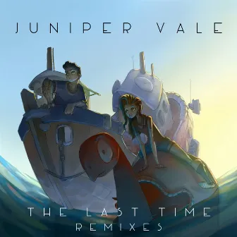 The Last Time Remixes by Juniper Vale