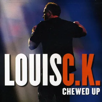 Chewed Up by Louis C.K.