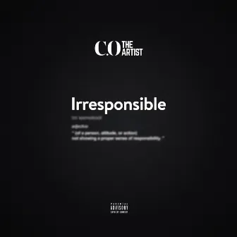 Irresponsible by C.O the Artist