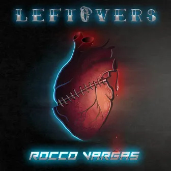 Leftovers by Rocco Vargas