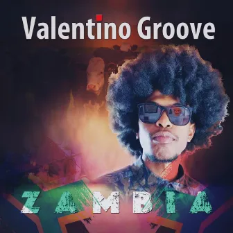 Zambia by Valentino Groove