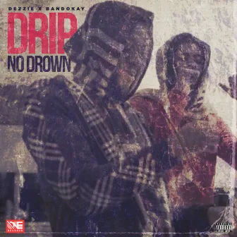 Drip No Drown by Dezzie