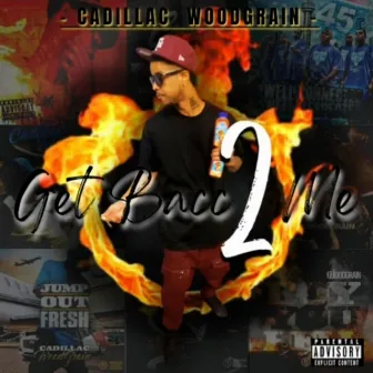 Get Bacc 2 Me by Cadillac WoodGrain