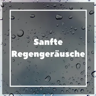 Sanfte Regengeräusche by Entspannende Medizin