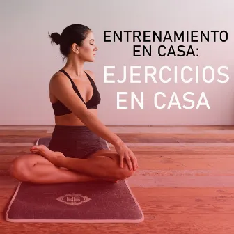 Entrenamiento en casa: Ejercicios en casa by Musica Para Hacer Ejercicio, Fitness y Gimnasio