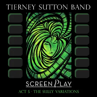 Screenplay Act 5: The Sully Variations by The Tierney Sutton Band