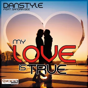 My Love Is True by Danstyle