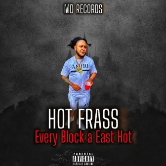 Every Block A East Hot by MD. Records