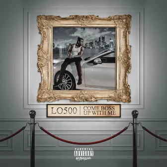 Come Boss Up With Me by Lo500